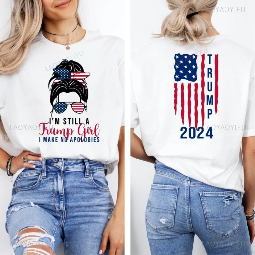 I'm Still A Trump Girl Shirt I Make No Apologies T-Shirt Trump Lady Shirts Gift for Trump Lovers Supporter Republican Tops