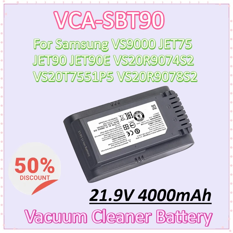 

VCA-SBT90 21.9V 4000mAh Battery for Samsung VS9000 JET75 JET90 JET90E VS20R9074S2 VS20T7551P5 VS20R9078S2 Vacuum Cleaner Battery