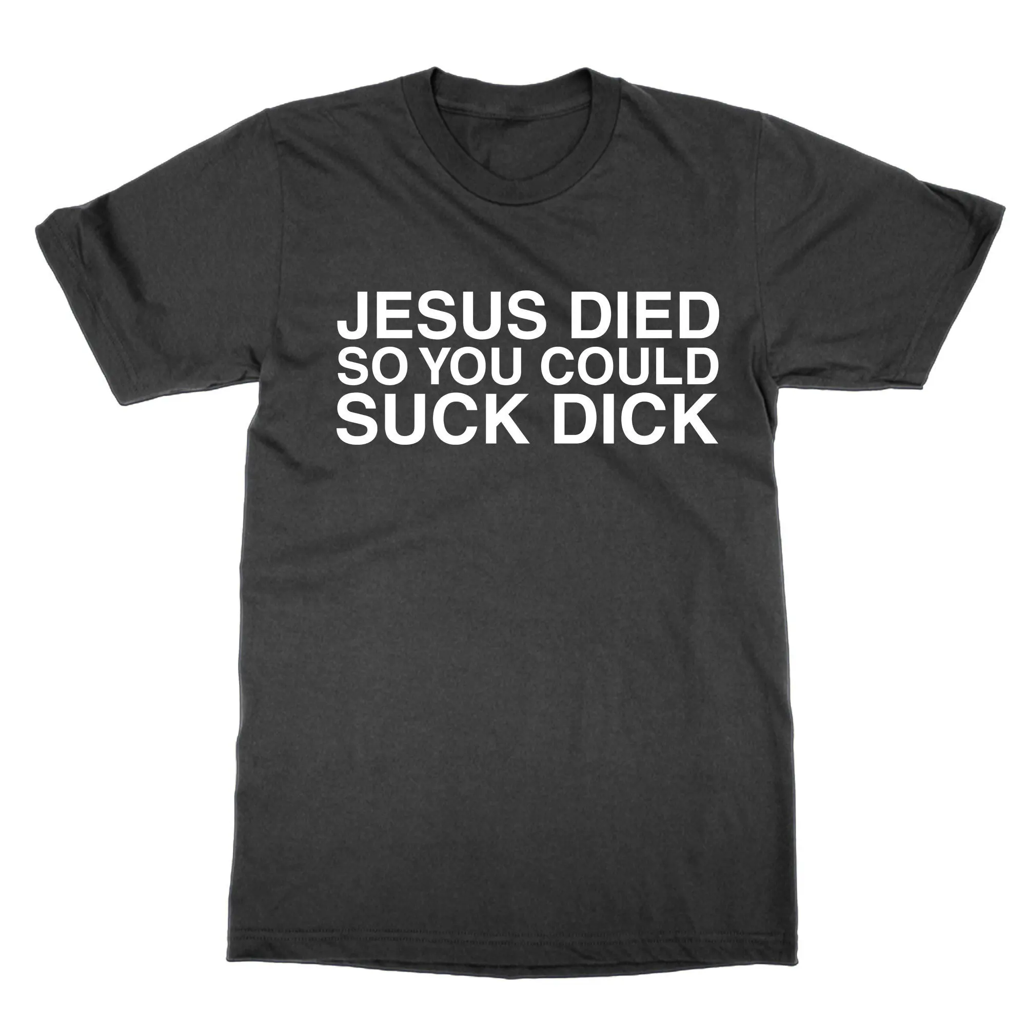 Jesus Died So You Could Suck Di k T Shirt funny meme top gay tee