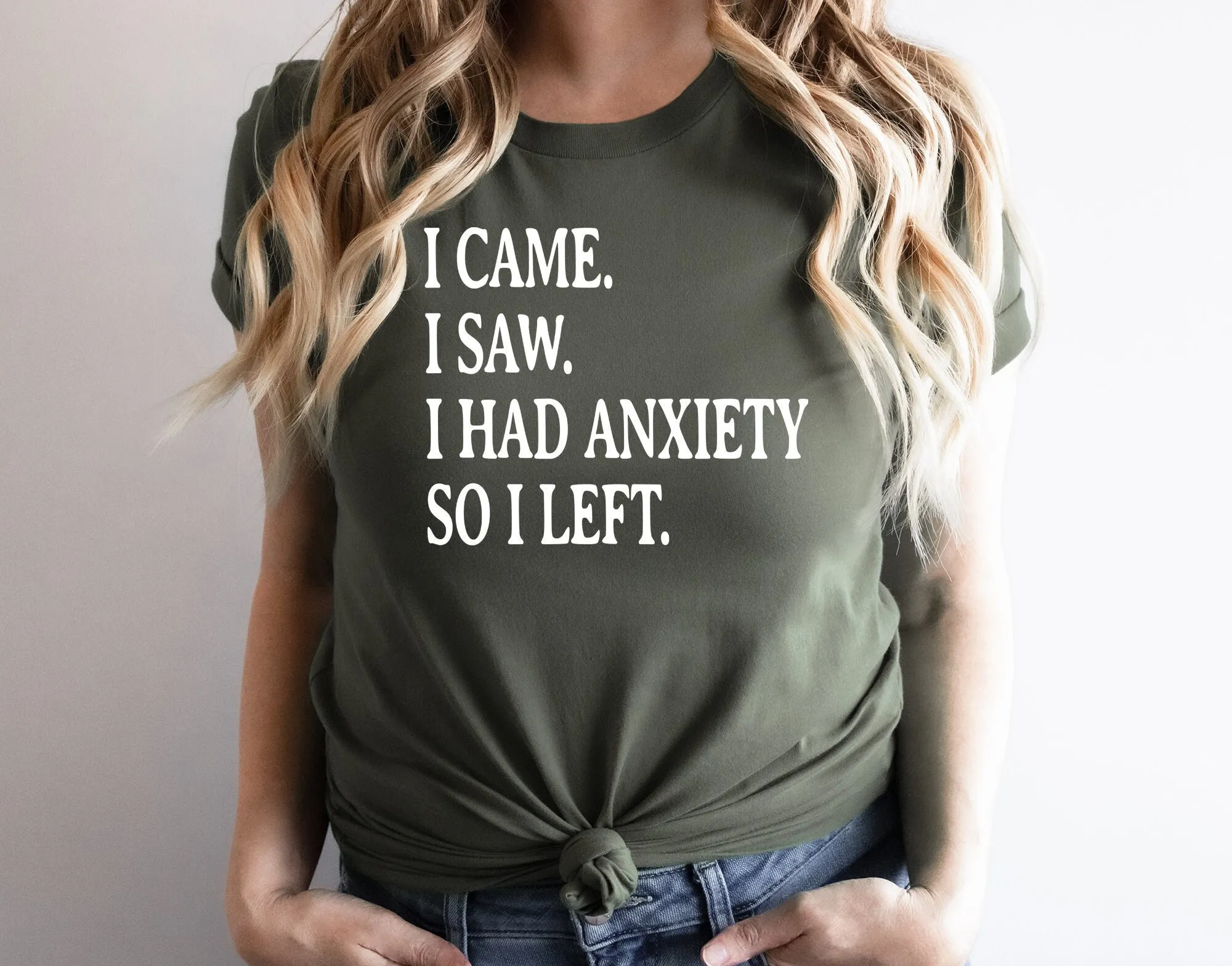 I Came Saw Had Anxiety So Left T Shirt Funny Saying Quotes Introvert Sassy Cute Women