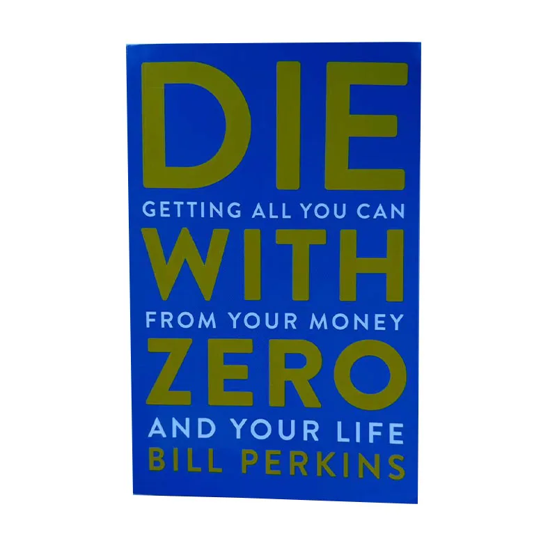 Die with Zero: Getting All You Can from Your Money and Your Life  English Books