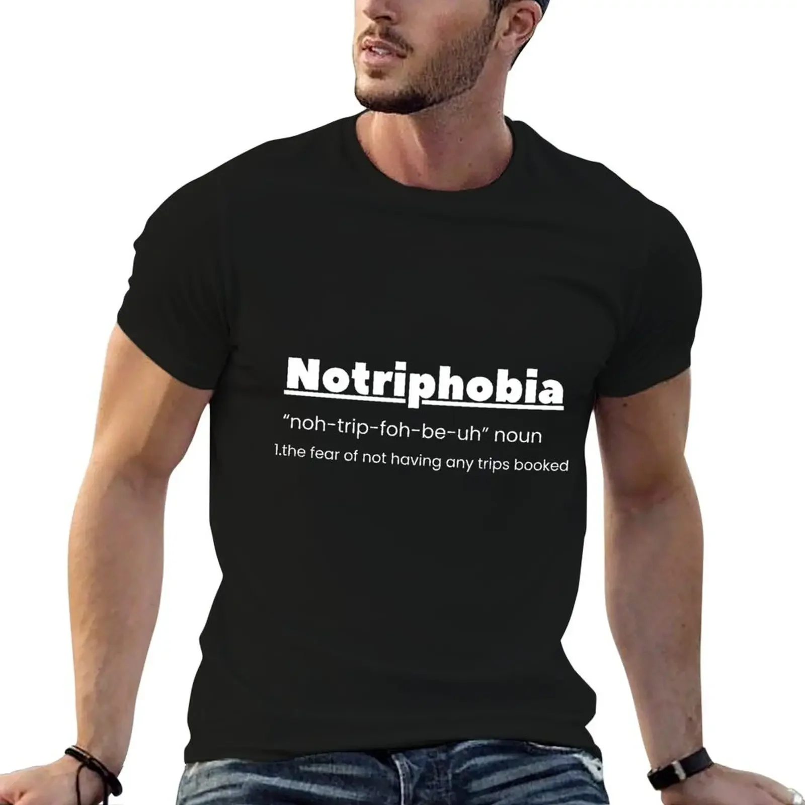 Notriphobia Noun Definition Funny Adventure Travel T-Shirt gifts for boyfriend heavyweights sublime mens t shirts top quality