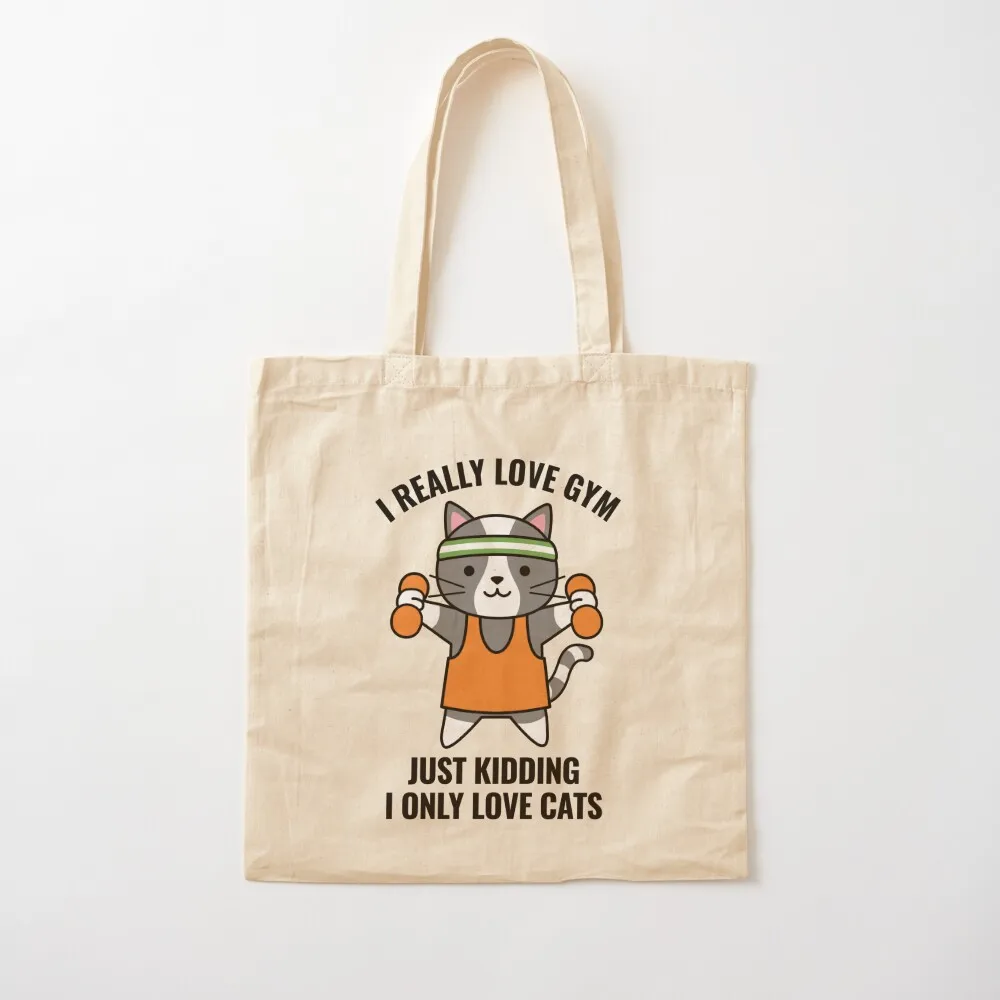 

I Really Love Gym Just Kidding I Only Love Cats Tote Bag Women's shopping bag sac pour femme Canvas Tote Bag