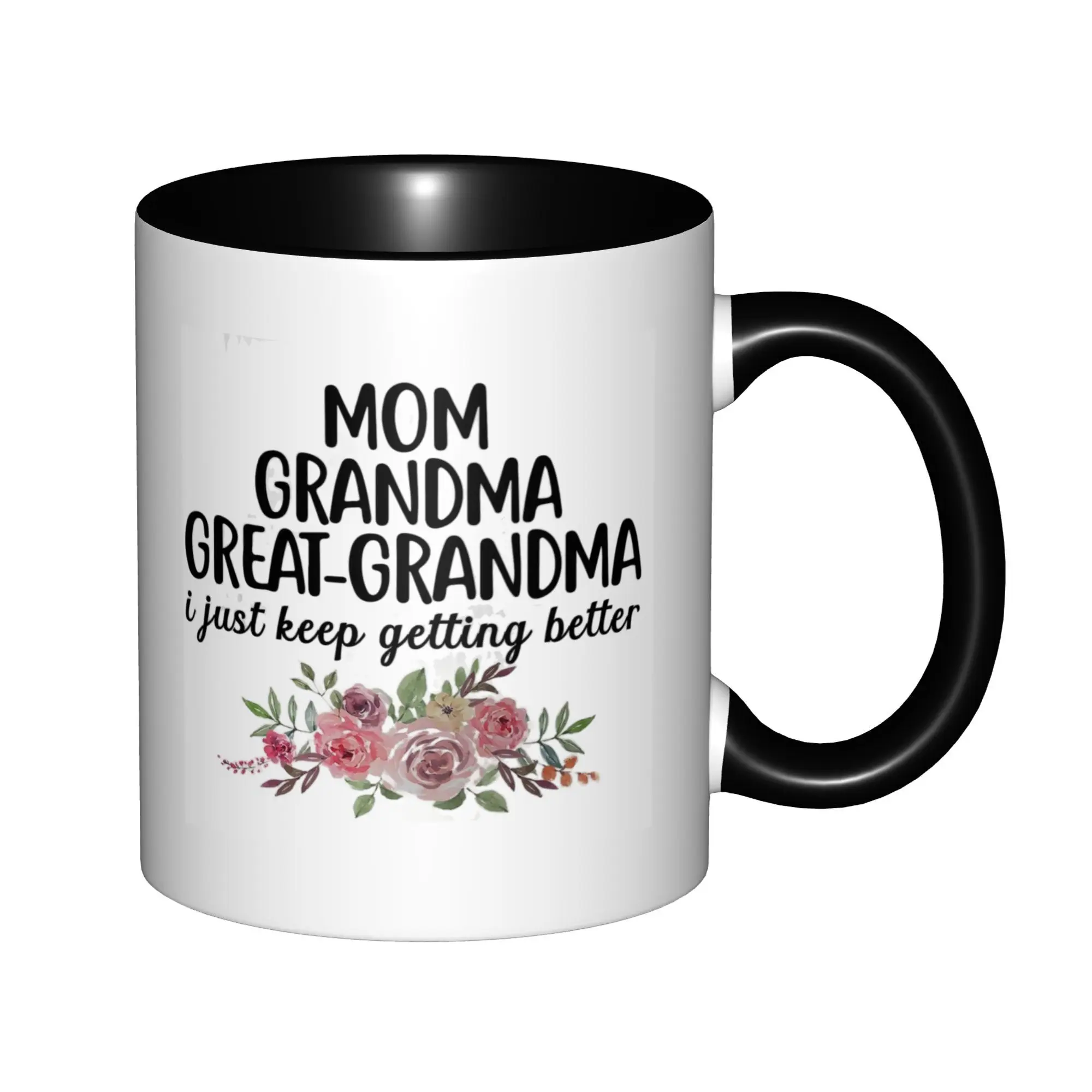 

Mom Grandma Great Grandma I Just Keep Getting Better Mugs With Black Handle Birthday Coffee Mugs Ceramic Tea Cups 11oz