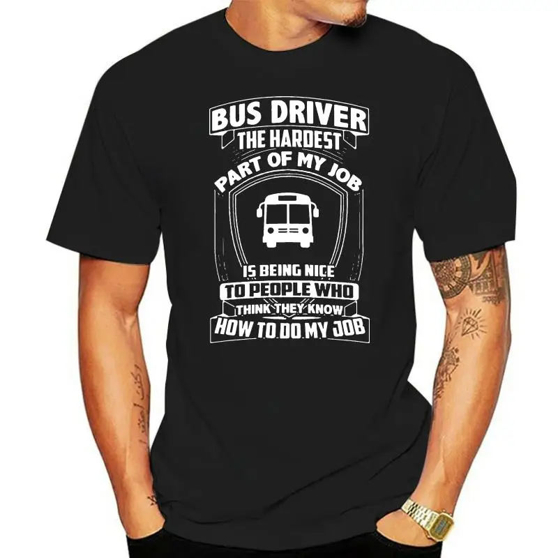 Bus Driver The Hardest Part Of My Job Is Being Nice To Men T-Shirt Cotton S-6XL