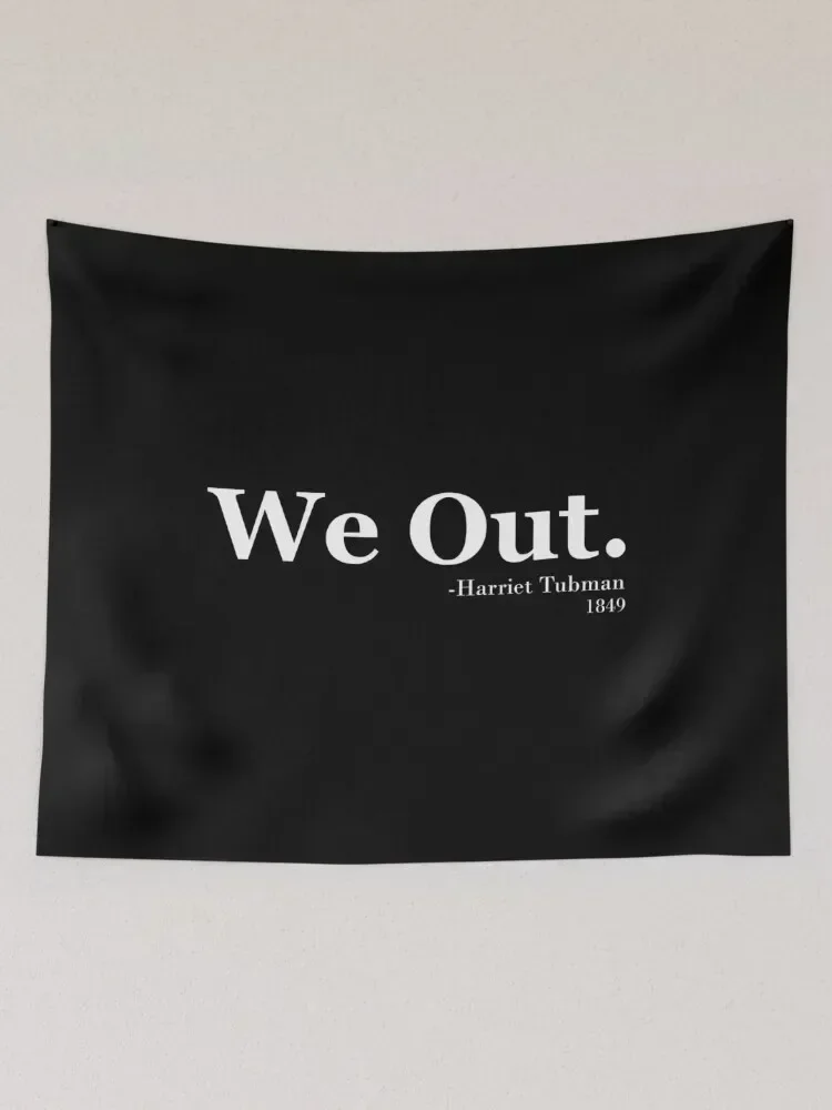 We Out - Harriet Tubman,1849 Tapestry Home Supplies Room Decorations Aesthetics Tapestry