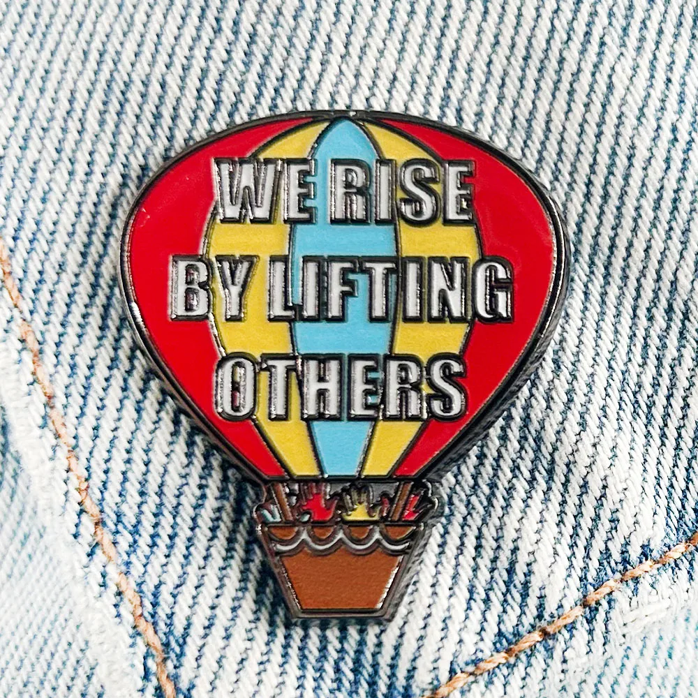 Funny Hot Air Balloon Kindness Quote Brooch We Rise By Lifting Others Lapel Pin Men Women Accessories