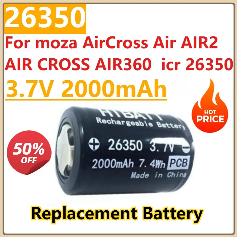 

New 3.7V 2000mAh Replacement Gimbal stabilizer Battery 26350 for moza AirCross Air AIR2 AIR CROSS AIR360 icr 26350 battery cell