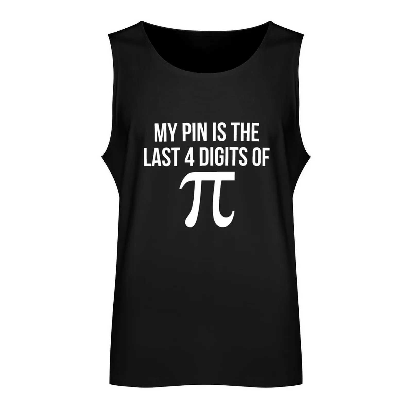 My PIN is the last 4 numbers of pi funny nerd math humor Tank Top Fitness men clothing Gym T-shirts for men t shirt gym