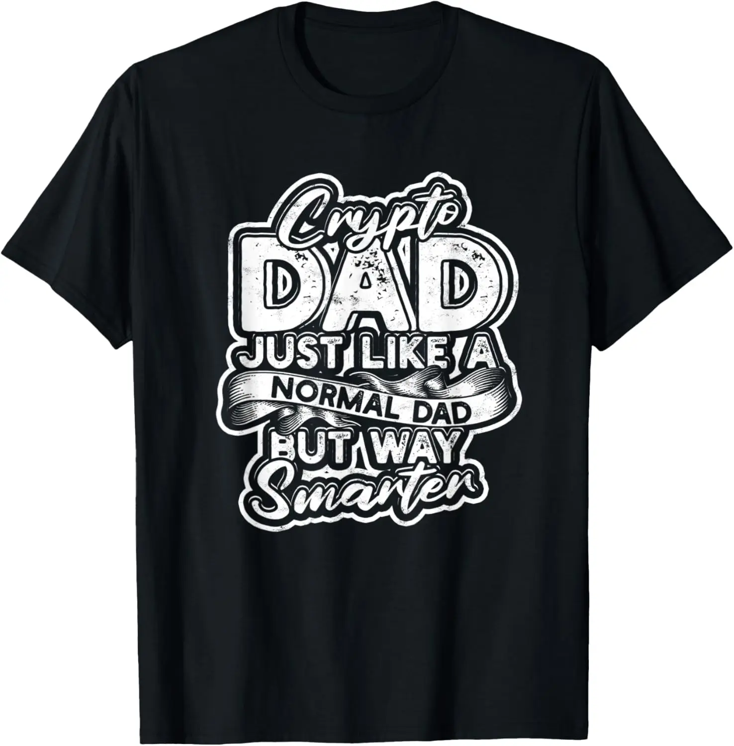 Crypto dad just like a normal dad but way smarter - Crypto T-Shirt