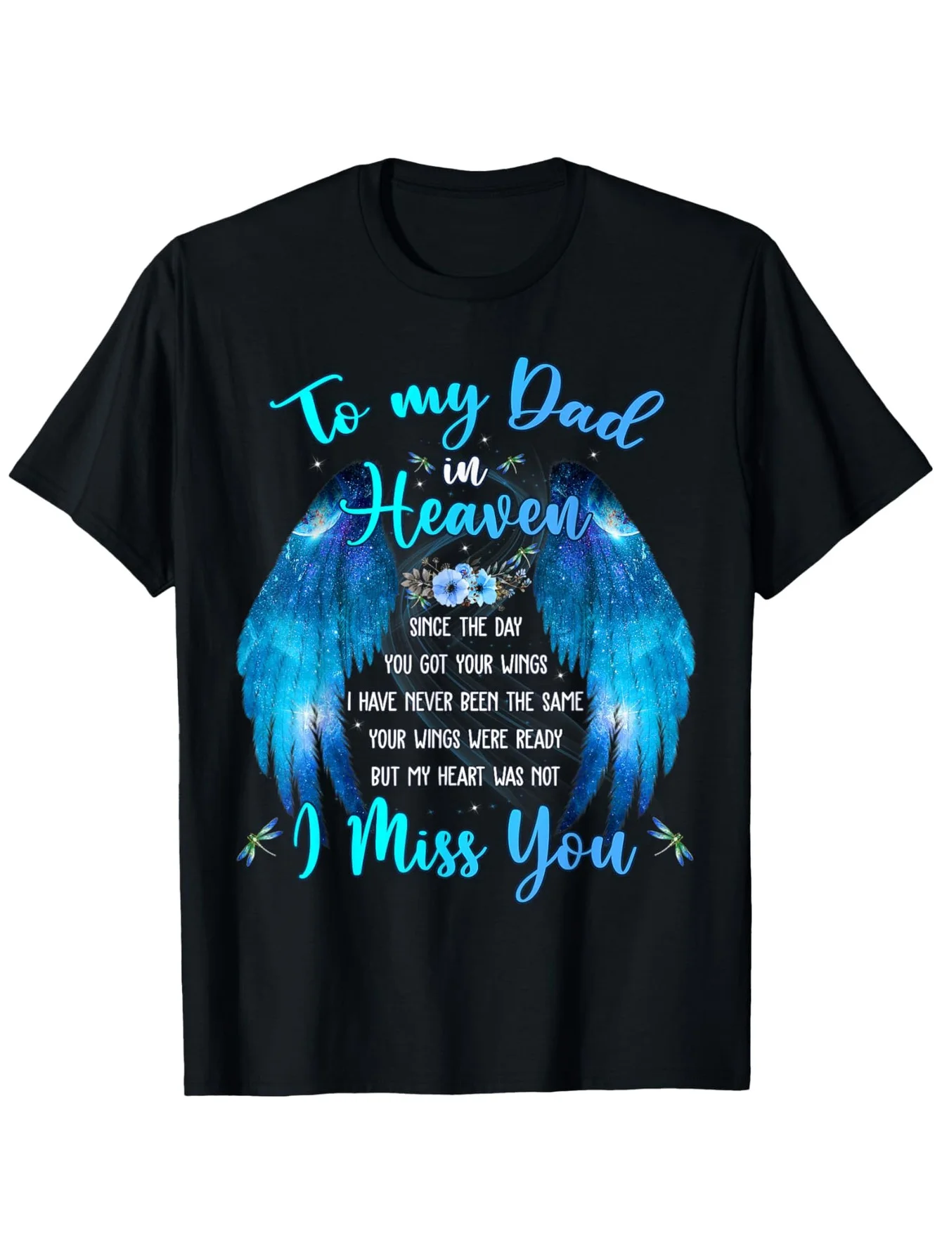 To My Dad In Heaven I Miss You T-Shirt 100% Cotton Round Neck Short Sleeve T-shirt