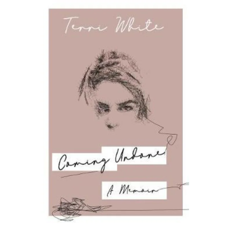 

Coming Undone A Memoir Terri White Canongate Books 9781786896780 Book