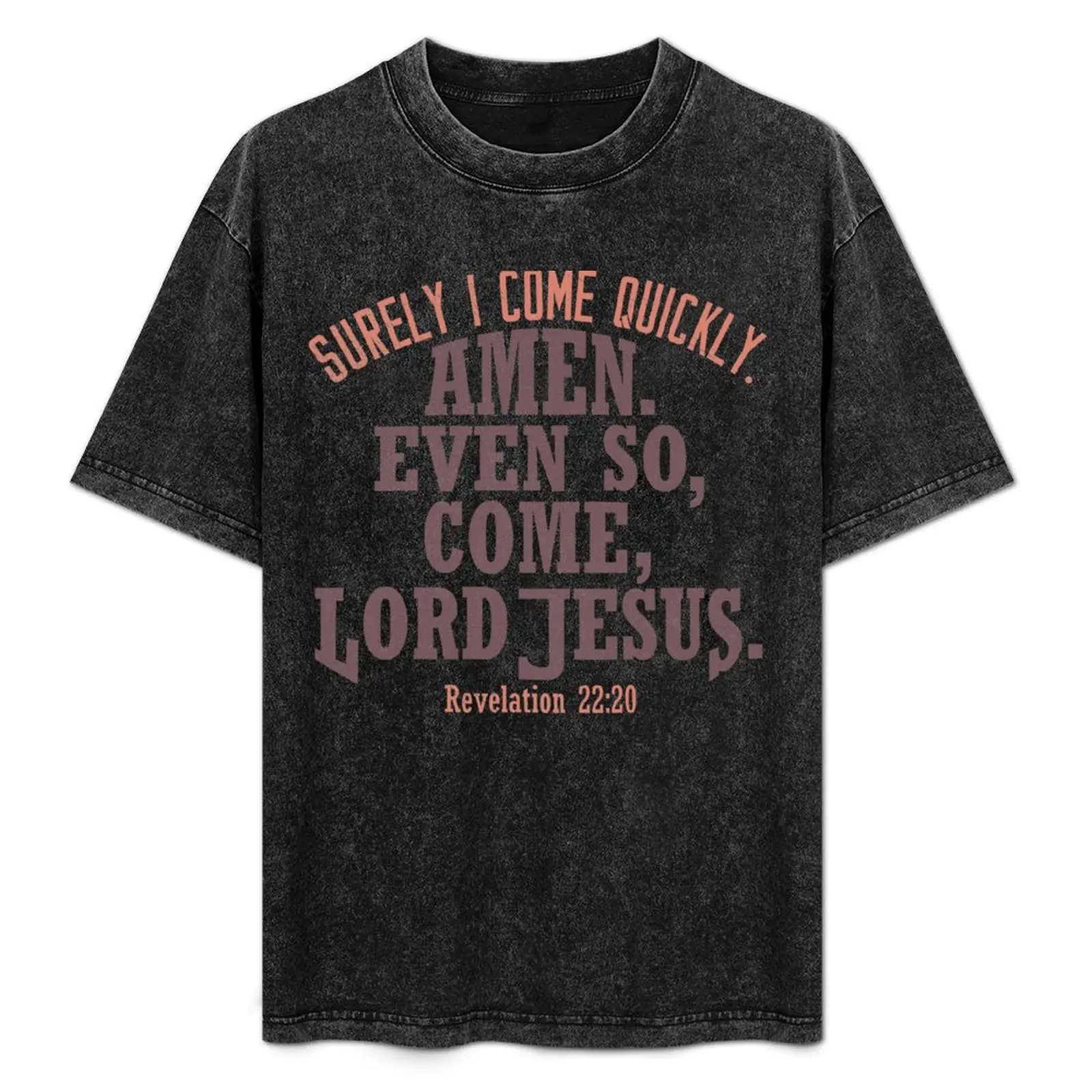 Surely I Come Quickly, Amen, Even So, Come, Lord Jesus, King James Bible T-Shirt oversized graphic tee mens white t shirts