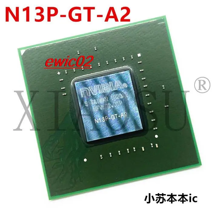 

Original stock N13P-GT-A2 N13P-GT-W-A2 N13P-GS-A2 BGA