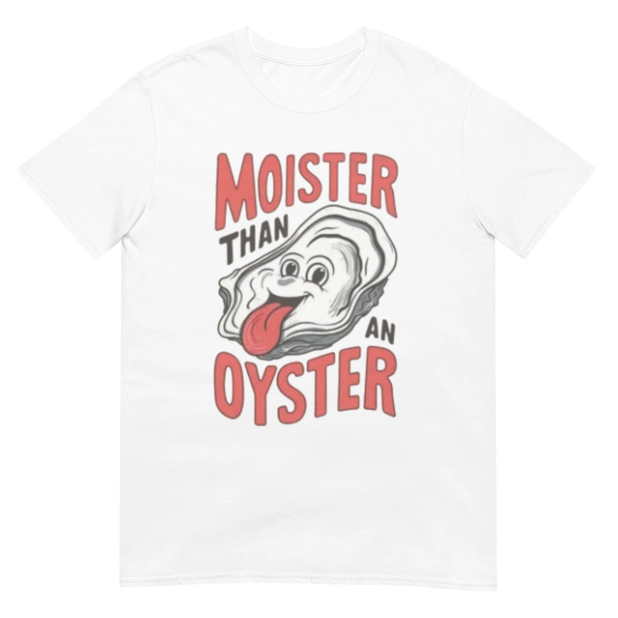 Camiseta Moister Than An Oyster