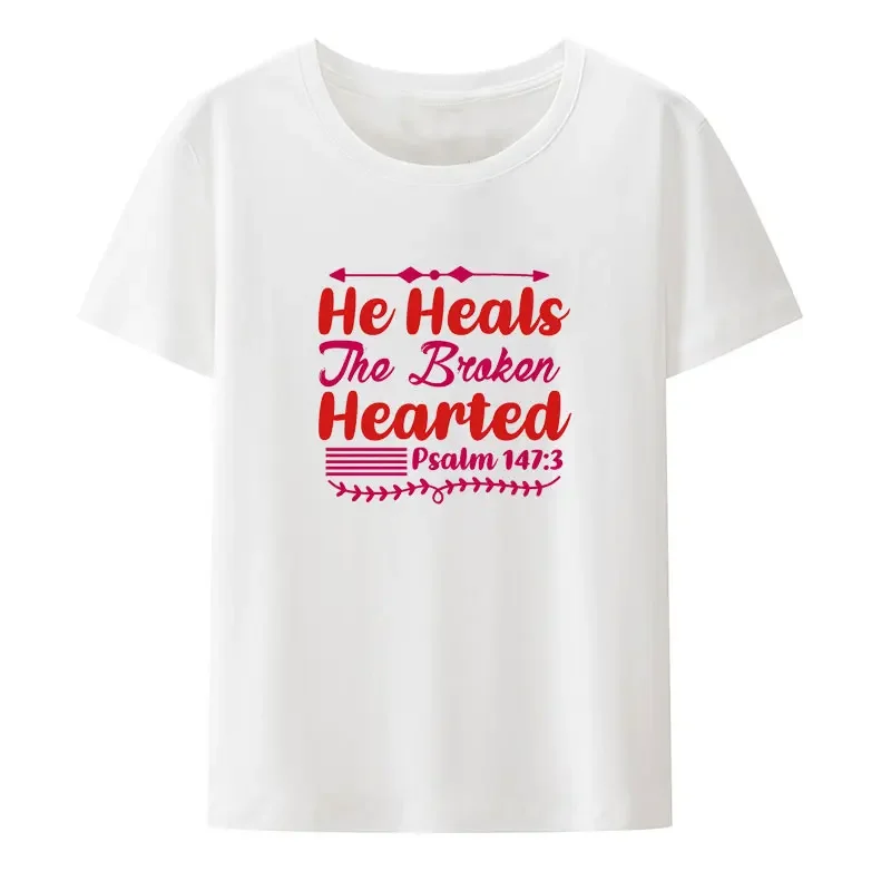 He Heals The Broken Hearted Psalm 1473 Bible Cotton T Shirt Creative Harajuku Popular Street Fashion Hipster Letters Print Tops