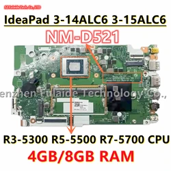 NM-D521 For IdeaPad 3-14ALC6 3-15ALC6 Laptop Motherboard R3-5300 R5-5500 R7-5700 CPU 4GB/8GB RAM 5B21B85215 5B21B85225 5B21B9002
