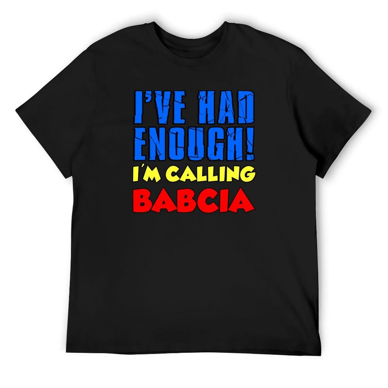 

Had Enough I'm Calling Babcia Polish Grandchild T-Shirt customs oversized Funny t-shirt sweat shirts, men