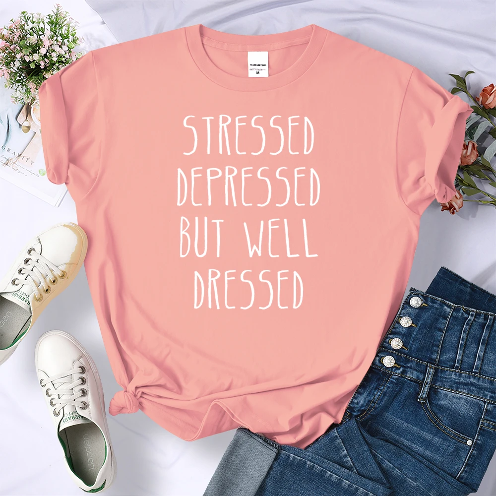 Stressed Depressed But Well Dressed 2022 Summer funny t-shirt women brand tops harajuku t-shirt Breathable high quality tshirt