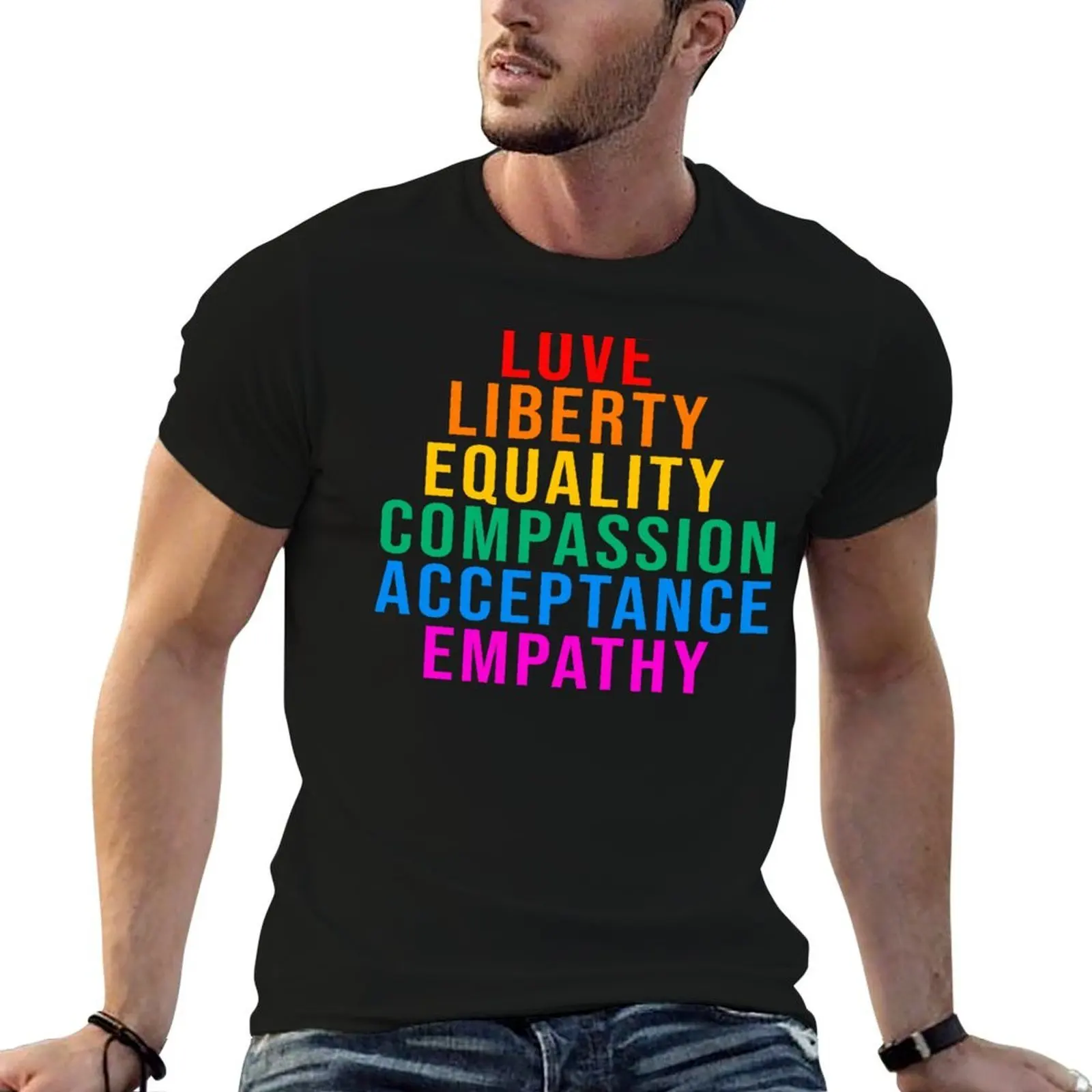 

Love Liberty Equality Compassion Acceptance Empathy T-Shirt man graphic t shirt t shirts for man pack white T-Shirt
