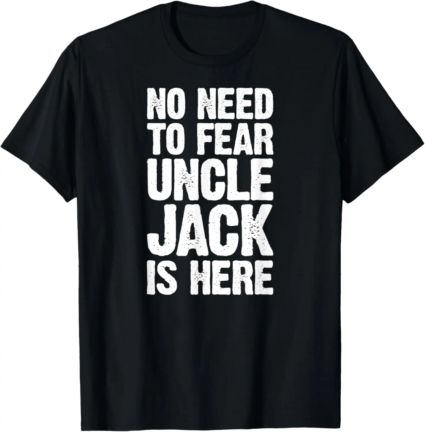 

No Need To Fear Uncle Jack Is Here Personalized Name Uncle T-Shirt