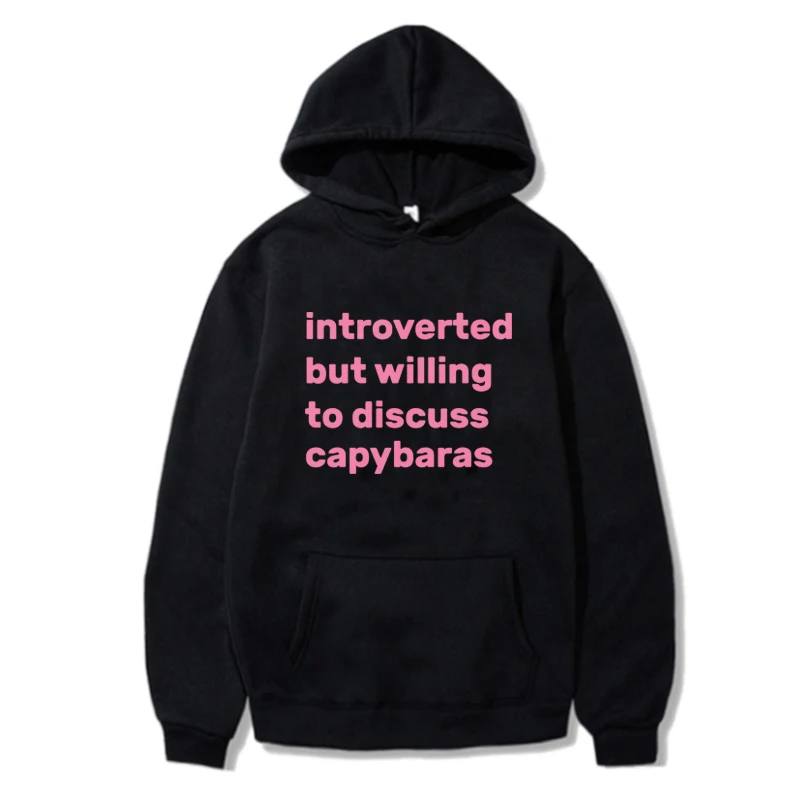 Introverted but willing to discuss Capybaras Hoodies Fashion Streetwear Letter Print Unisex Sweatshirt Casual Women's Hoody