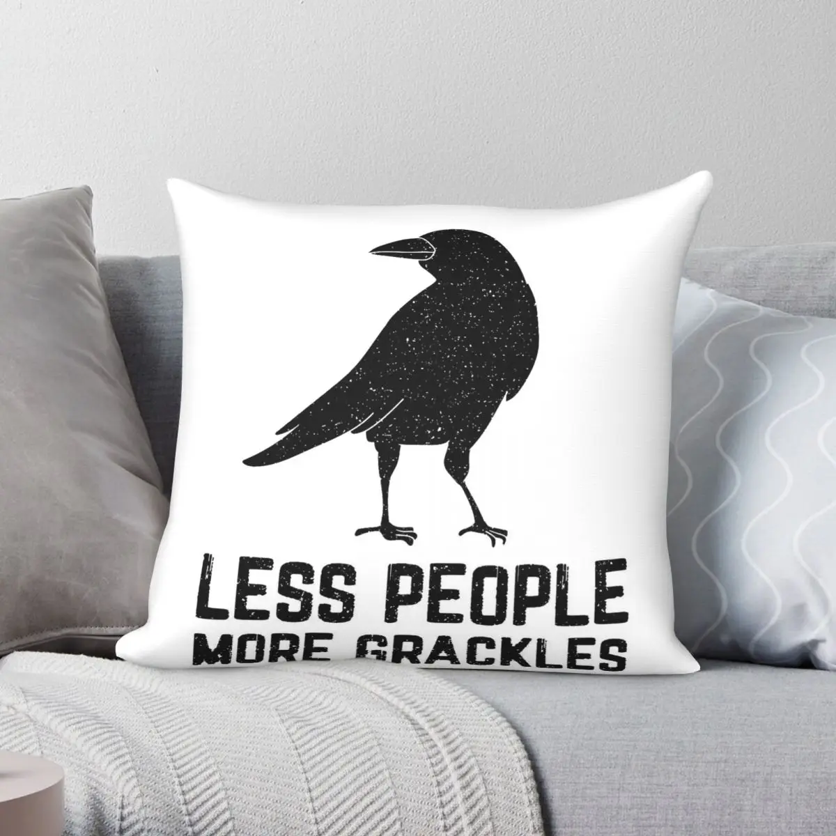 Less People More Grackles Pillowcase Polyester Linen Velvet Creative Zip Decorative Home Cushion Cover