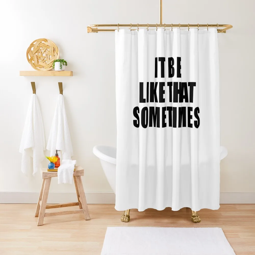 

It Be Like That Sometimes Shower Curtain Bathroom Decor For Bathroom Shower Shower Set Curtain