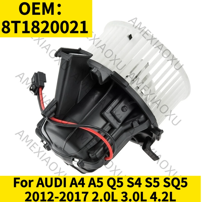 

1 шт. OEM: 8T1820021 для AUDI A4 A5 Q5 S4 S5 SQ5 2012-2017 2.0L 3.0L 4.2L Вентилятор отопителя кондиционера AMEXIAOXU