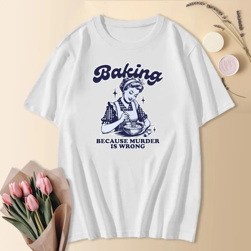 Baking Because Murder Is Wrong T-Shirt Retro Unisex Adult Cotton Tee Vintage Tops Nostalgia TShirt Relaxed Tee Vintage Gifts