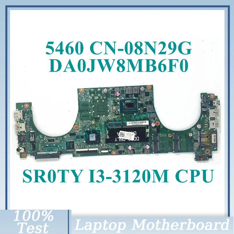 

CN-08N29G 08N29G 8N29G With SR0TY I3-3120M CPU Mainboard DA0JW8MB6F0 For DELL 5460 Laptop Motherboard SLJ8C 100%Full Tested Good