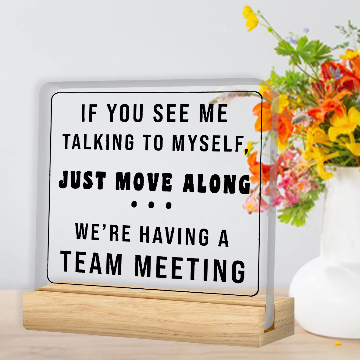 'We Are Having A Team Meeting' Acrylic Desk Sign - Perfect Office Decor & Inspirational Gift For Men And Women