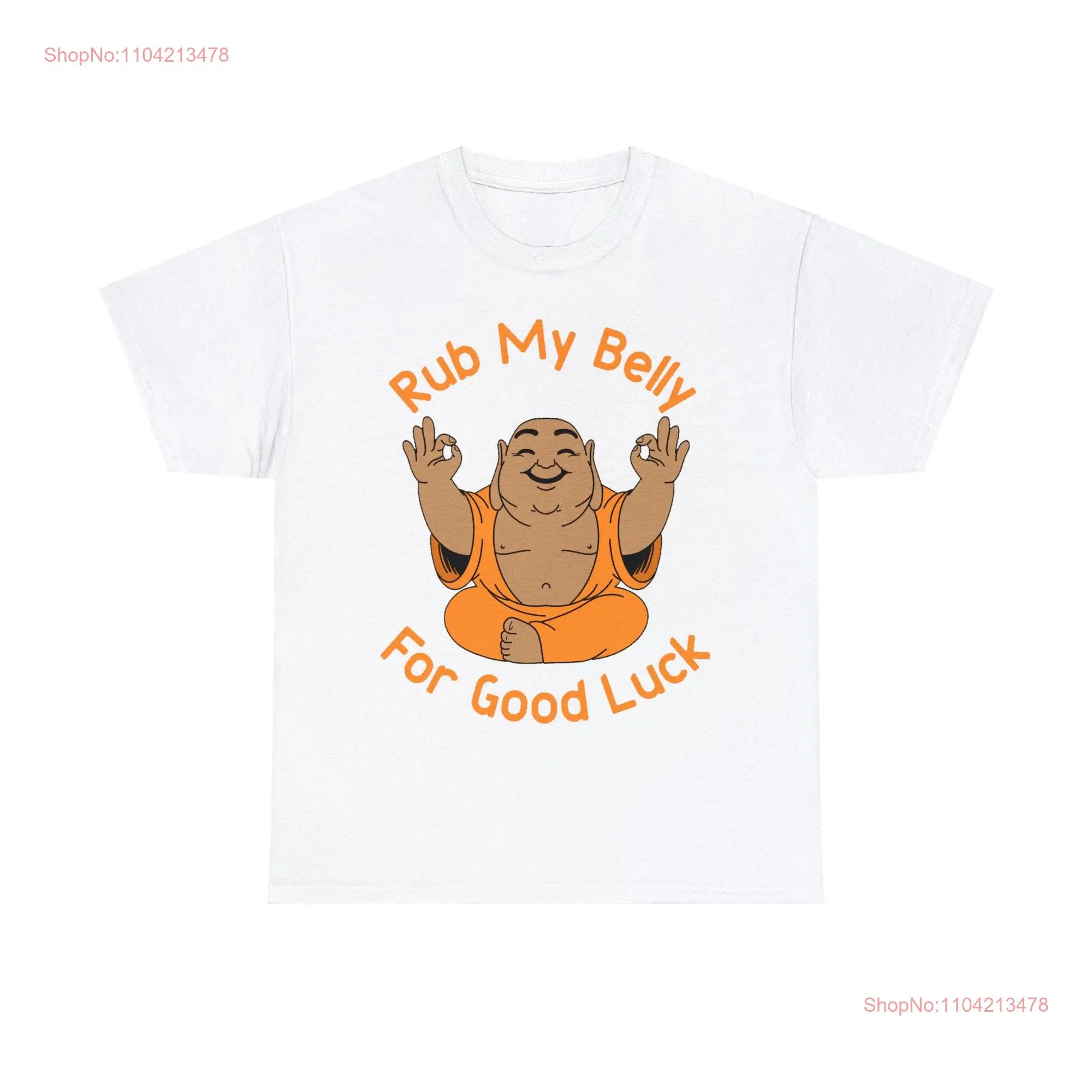 Rub My Belly For Good Luck Buddha Heavy Cotton T Shirt Free US Shipping long or short sleeves