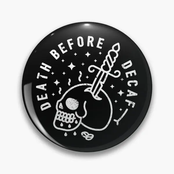 Death Before Decaf  Soft Button Pin Creative Clothes Lapel Pin Decor Cartoon Lover Gift Women Funny Badge Metal Brooch Collar