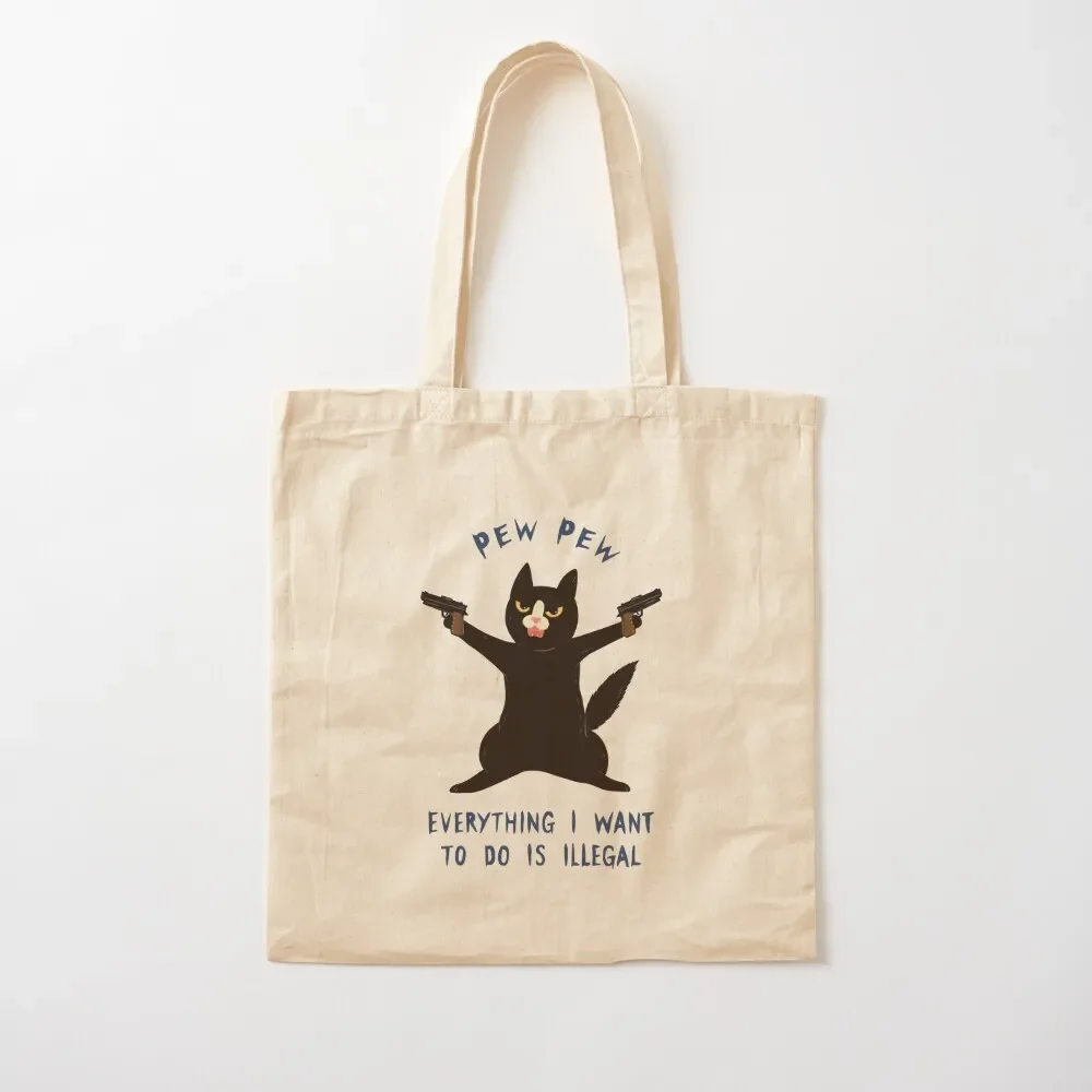 Pew Pew, Everything I Want To Do Is Illegal Tote Bag Canvas canvas bags Tote Bag