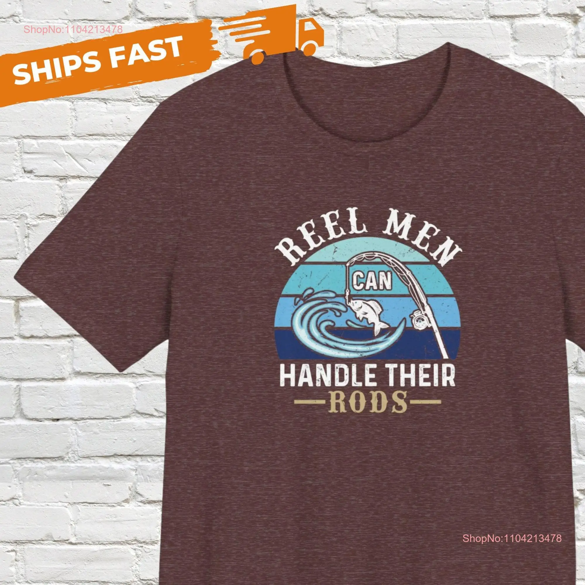 Reel Men Can Handle Their Rod Fishing T Shirt long or short sleeves