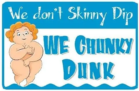 We Don't Skinny Dip We Chunky Dunk Pool Sign Signs Funny Swimming Hot Tub Safety Signs Warning-Tin Sign 8x12 Inch