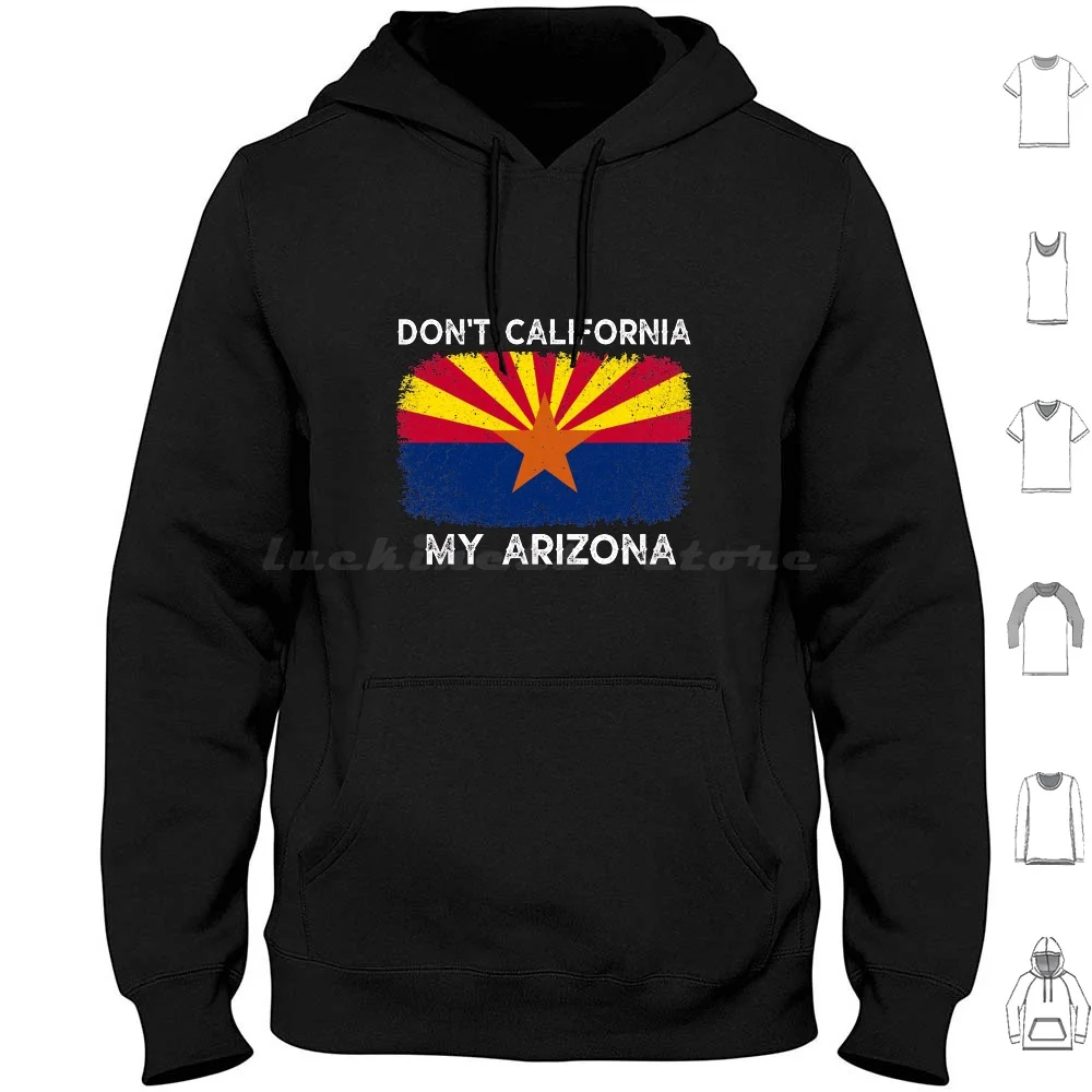 Don'T California My Arizona Flag Arizona Vintage Hoodie cotton Long Sleeve Arizona California Dont California My