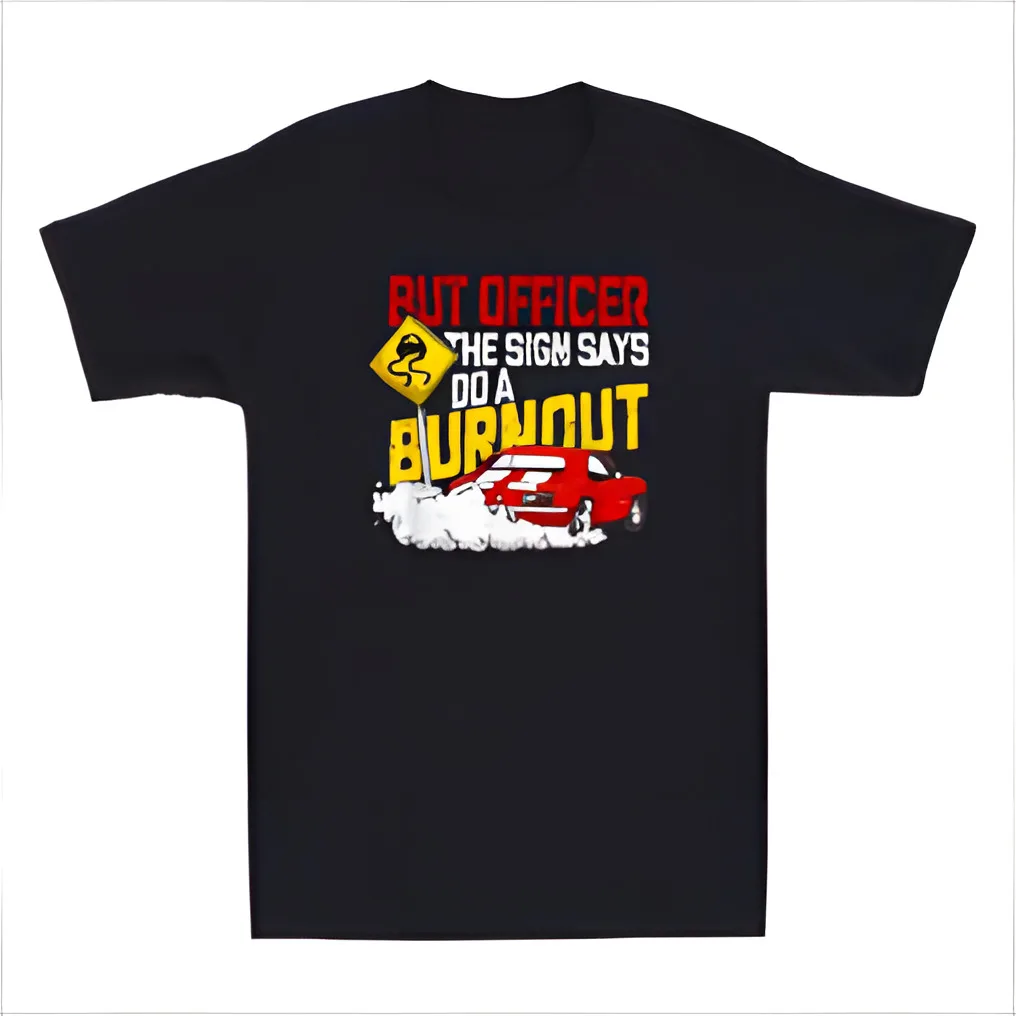 But Officer The Sign Said Do A Burnout Funny Muscle Car Vintage Men's T-Shirt