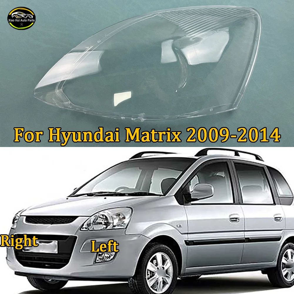 For Hyundai 2009 2010 2011--2014 Matrix Headlight Housing Shell Lamp Shade Lens Transparent Headlamp Cover Plexiglass