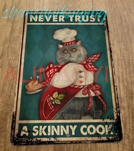 Never Trust a Skinny Cook Cat 8x12 Metal Wall Animal Sign
