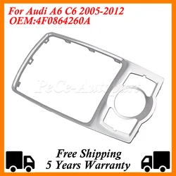 For Audi A6 C6 2005-2012 Front Console Frame Decoration Bezel MMI Shift Knob Fixed Frame Panel Decorative Bright Fram 4F0864260A