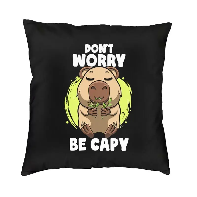 Funny Capybara Face Luxury Throw Pillow Cover Home Decorative Don't Worry Be Capy Cushions for Sofa