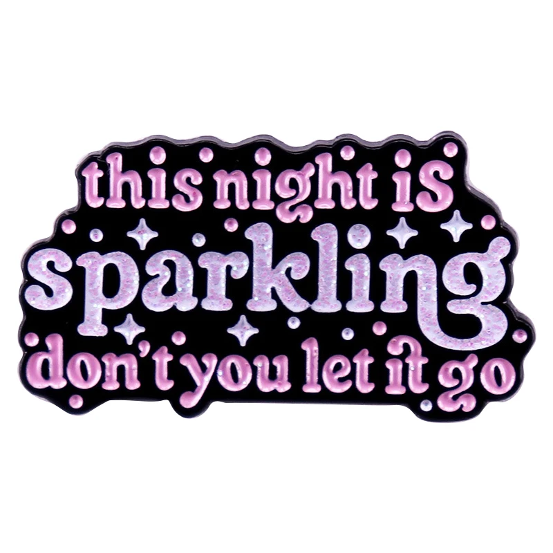 A3354 This night is sparkling don’t you let it go Lapel Pins for Backpack Brooch Clothes Enamel Pin Badges Jewelry Accessories