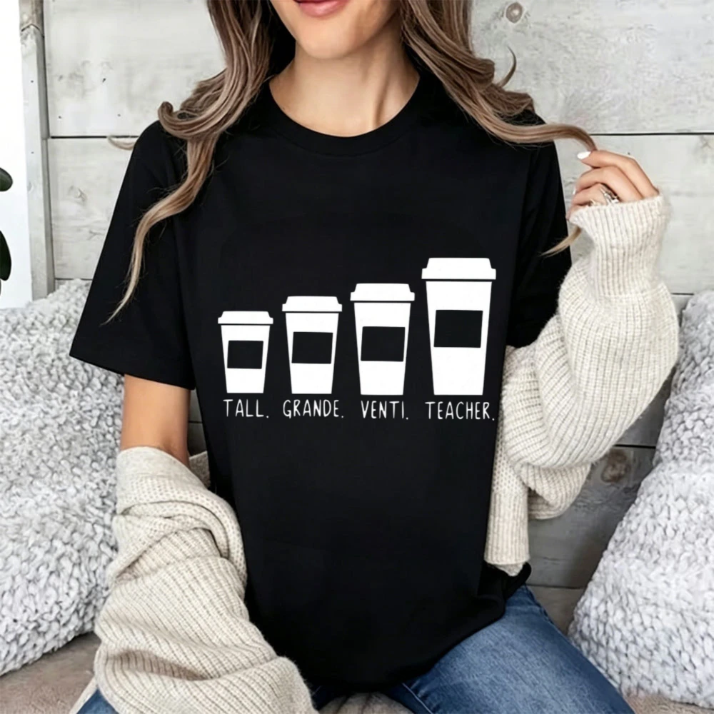 Teacher Coffee Size Tall Grande Venti Graphic Cotton T Shirt Humorous Teacher Life Slogan Top Teacher Appreciation Week Gift Tee