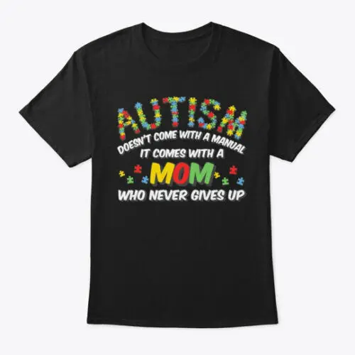 Autistic Mom Never Gives Up T-Shirt Made in the USA Size S to 5XL