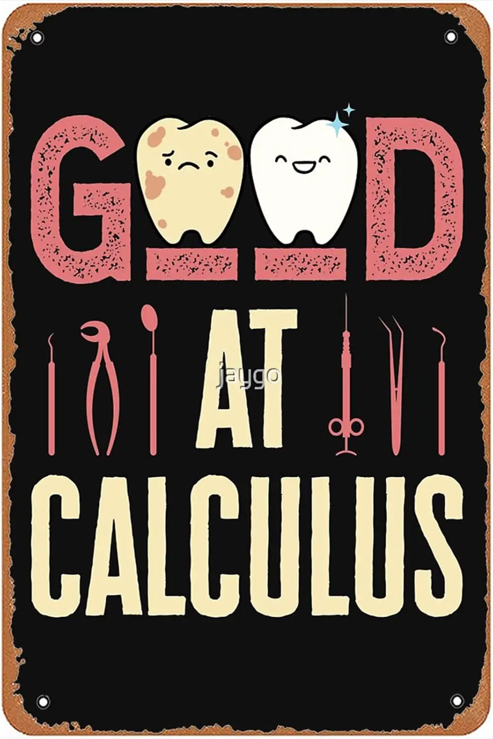 Good At Calculus Funny Dental Hygienist Sign Wall Decor Art Poster Vintage Metal Tin Sign for Funny Bathroom Room Office Garage