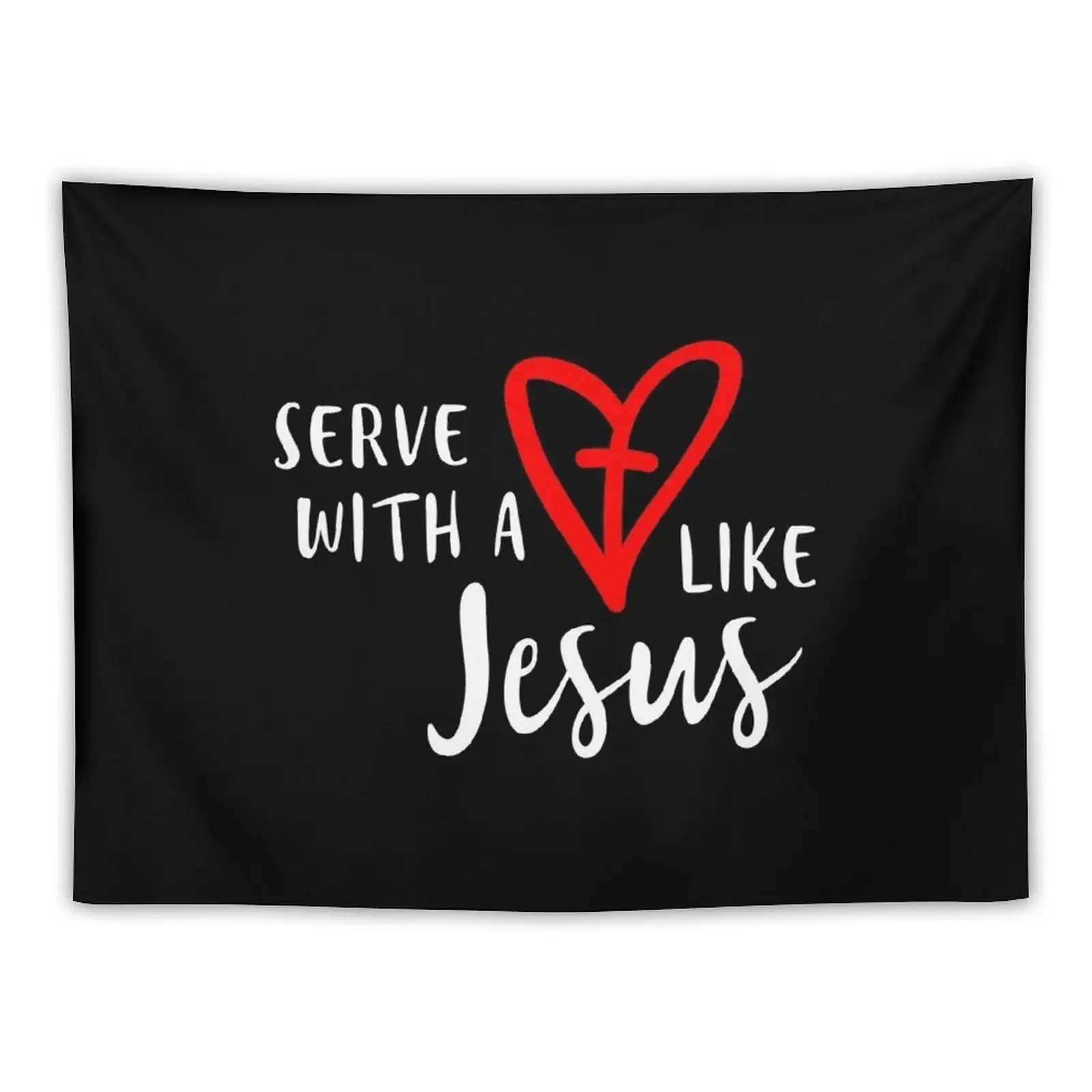 

serve with a heart like a jesus Tapestry Room Decorating Aesthetic Decoration For Rooms Tapestry