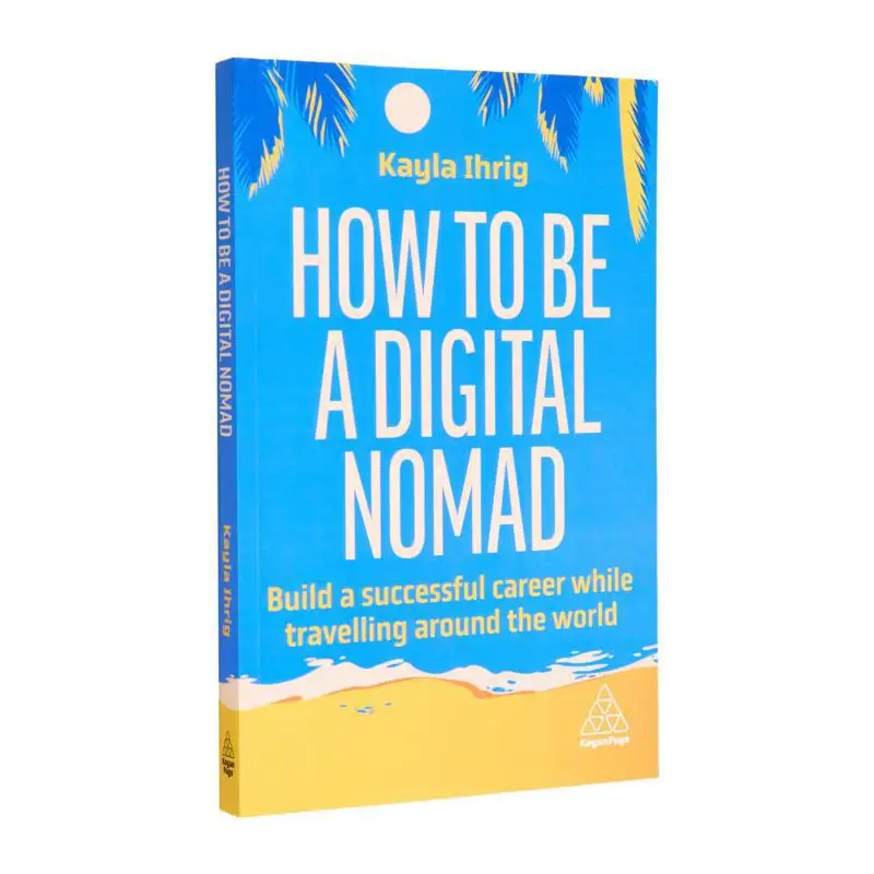 

Как стать цифровым номедом, сборка успешной карьеры во время путешествий по миру, Мэтт Джеймс Ириг Кайла Коган, страница 9781398613058