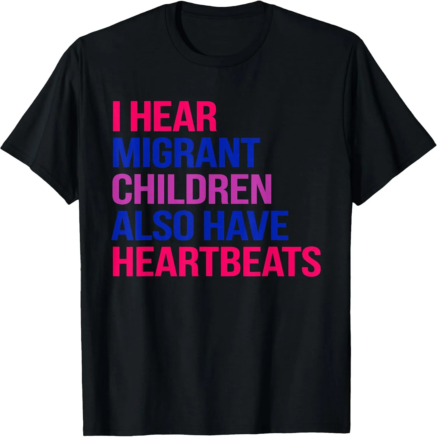 I Hear Migrant Children Also Have Heartbeats Human Rights T-Shirt